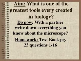 Aim: What is one of the greatest tools every created in biology?