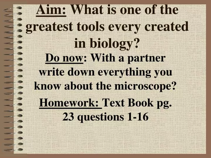 aim what is one of the greatest tools every created in biology