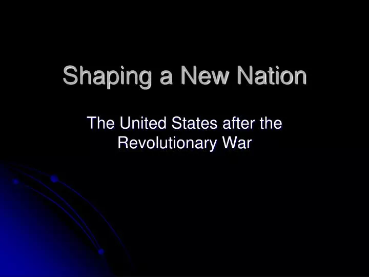 shaping a new nation