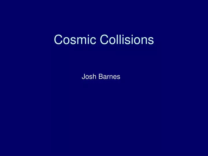 cosmic collisions