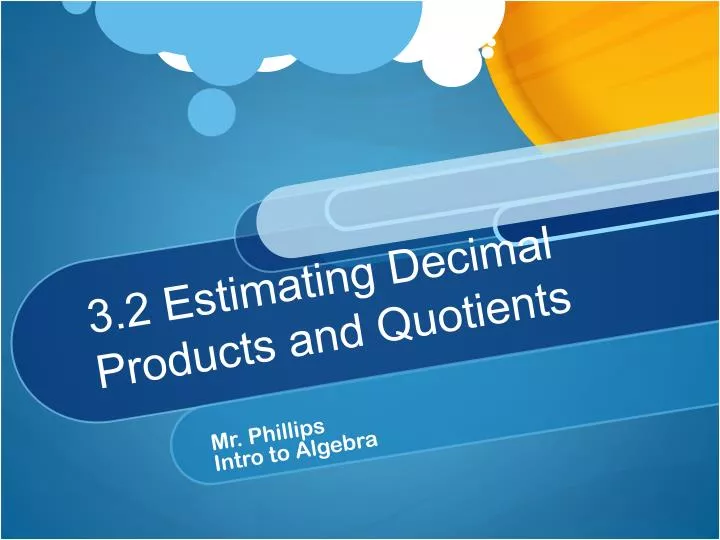 3 2 estimating decimal products and quotients