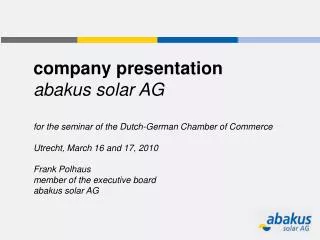 company presentation abakus solar AG for the seminar of the Dutch-German Chamber of Commerce