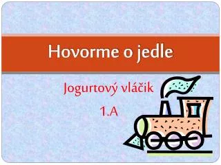 hovorme o jedle