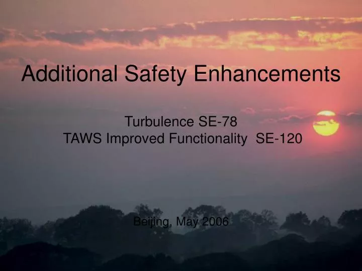 additional safety enhancements turbulence se 78 taws improved functionality se 120 beijing may 2006