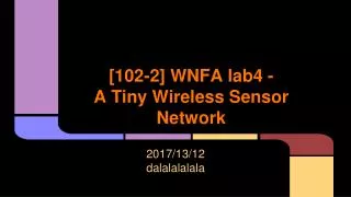 [102-2] WNFA lab4 - A Tiny Wireless Sensor Network