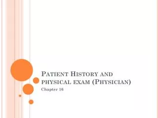 Patient History and physical exam (Physician)
