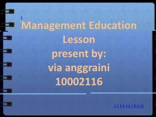Management Education Lesson present by: via anggraini 10002116