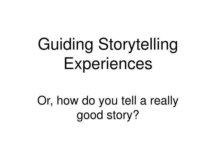 guiding storytelling experiences