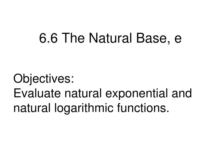 6 6 the natural base e