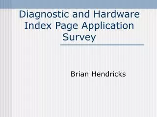 Diagnostic and Hardware Index Page Application Survey