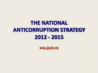 THE NATIONAL ANTICORRUPTION STRATEGY 2012 - 2015 sna.just.ro