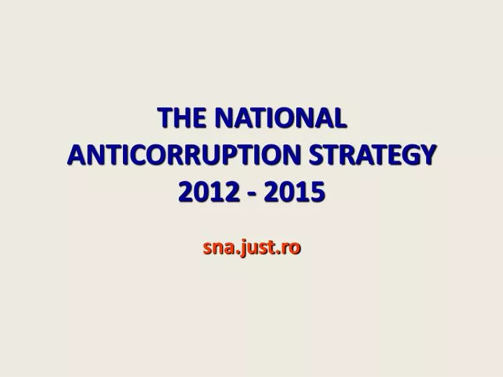 the national anticorruption strategy 2012 2015 sna just ro