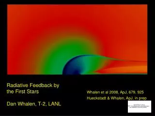 Radiative Feedback by the First Stars Dan Whalen, T-2, LANL