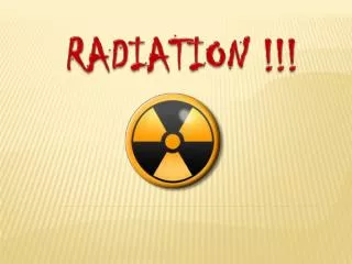RADIATION !!!
