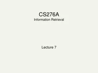 CS276A Information Retrieval