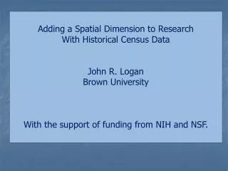 Adding a Spatial Dimension to Research With Historical Census Data John R. Logan Brown University