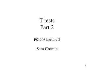 T-tests Part 2 PS1006 Lecture 3
