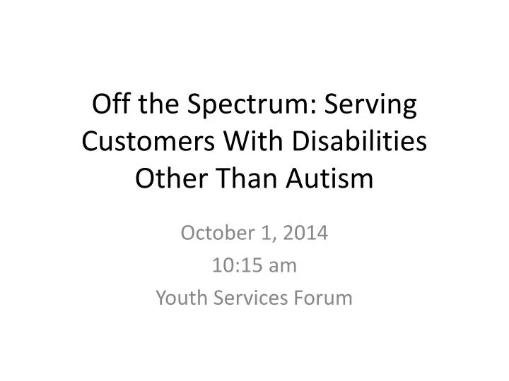 off the spectrum serving customers with disabilities other than autism