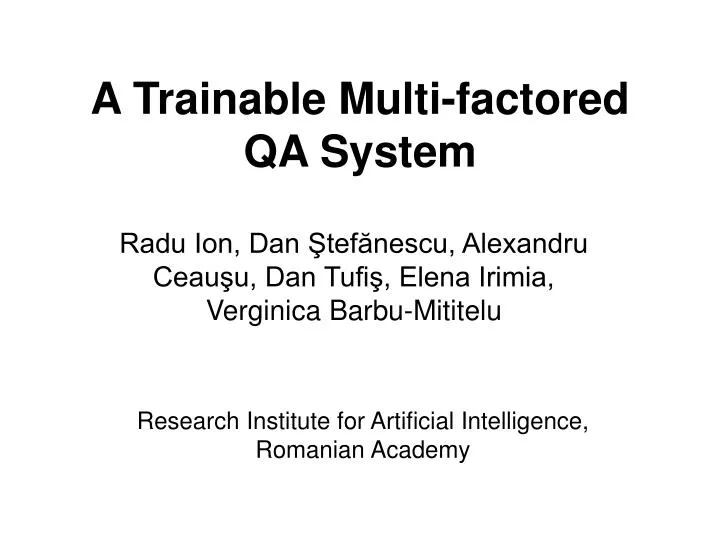 a trainable multi factored qa system