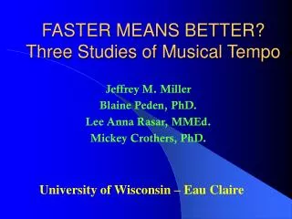 FASTER MEANS BETTER? Three Studies of Musical Tempo