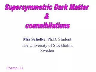 Mia Schelke , Ph.D. Student The University of Stockholm, Sweden