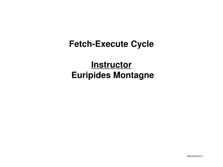 fetch execute cycle instructor euripides montagne