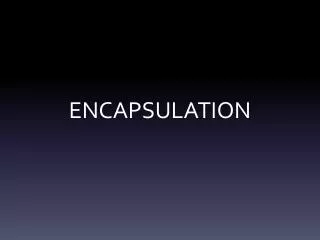 ENCAPSULATION