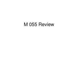 M 055 Review