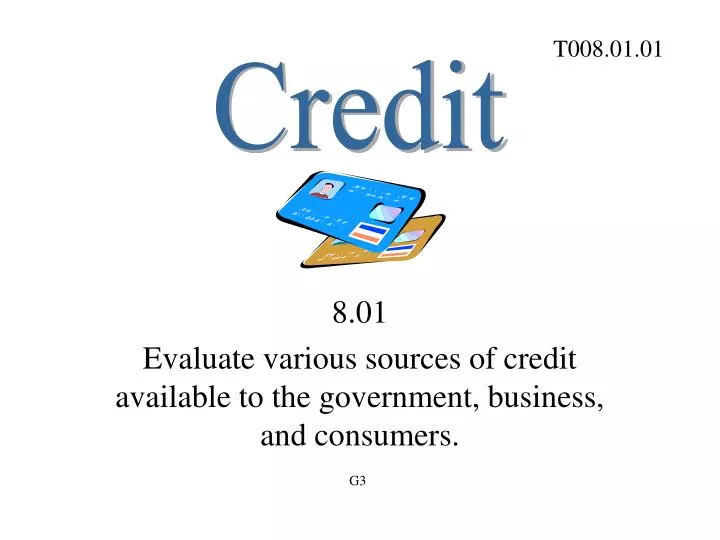 8 01 evaluate various sources of credit available to the government business and consumers