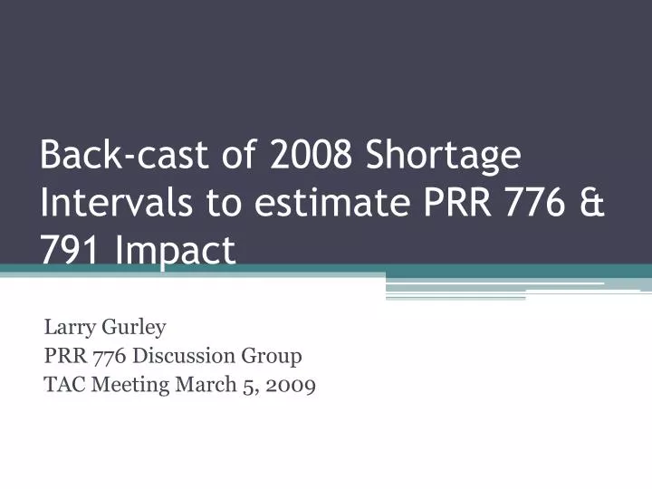 back cast of 2008 shortage intervals to estimate prr 776 791 impact