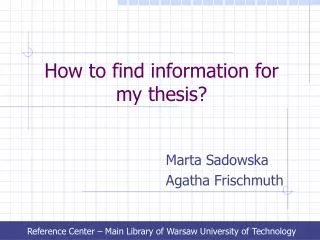 How to find information for my thesis?