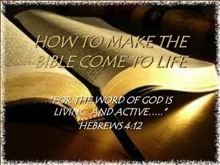 HOW TO MAKE THE BIBLE COME TO LIFE