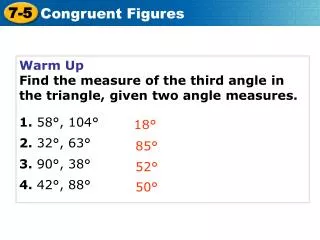 Warm Up Find the measure of the third angle in the triangle, given two angle measures.