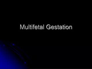 Multifetal Gestation