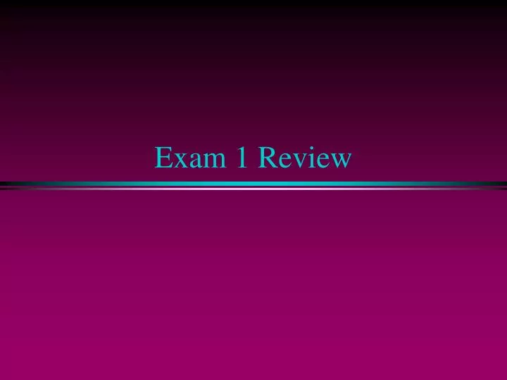 exam 1 review