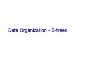 Data Organization - B-trees