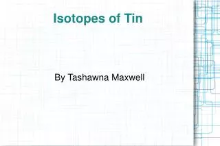 Isotopes of Tin