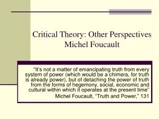 Critical Theory: Other Perspectives Michel Foucault