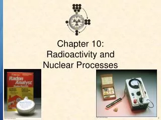 Chapter 10: Radioactivity and Nuclear Processes