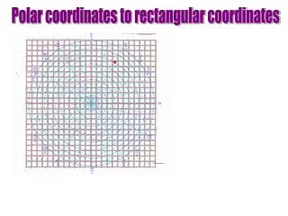 Polar coordinates to rectangular coordinates