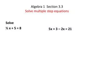 Algebra 1 Section 3.3 Solve multiple step equations