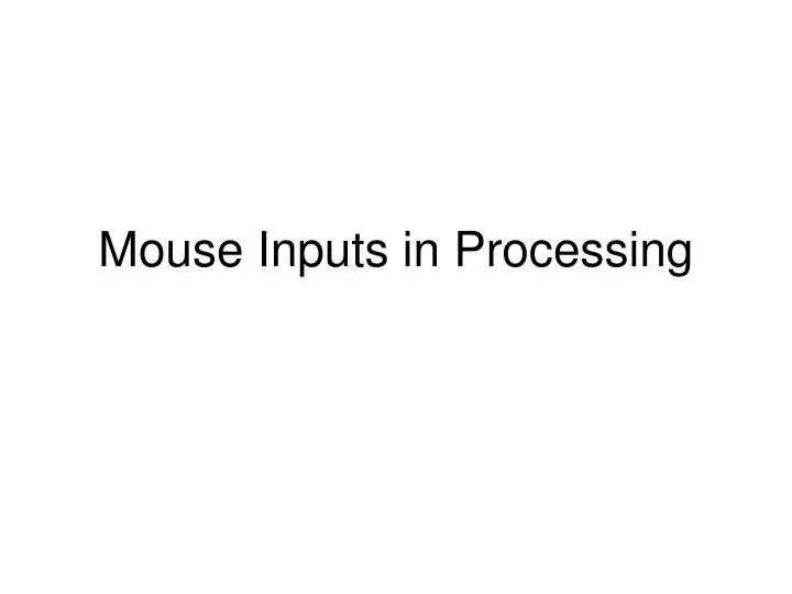 mouse inputs in processing