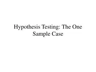 Hypothesis Testing: The One Sample Case