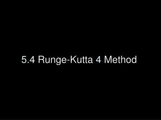 5.4 Runge-Kutta 4 Method