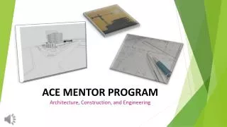 ACE MENTOR PROGRAM Architecture, Construction, and Engineering