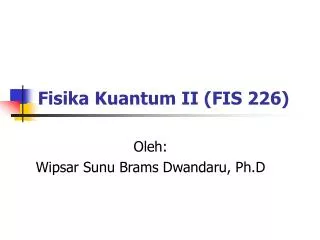 fisika kuantum ii fis 226