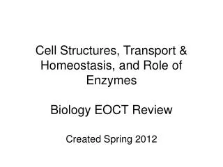 Cell Structures, Transport &amp; Homeostasis, and Role of Enzymes Biology EOCT Review
