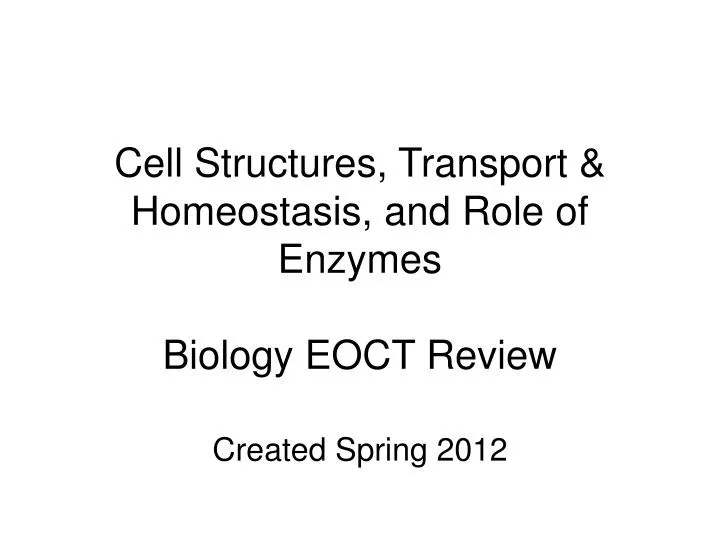 cell structures transport homeostasis and role of enzymes biology eoct review