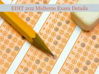 EDIT 202 Midterm Exam Details