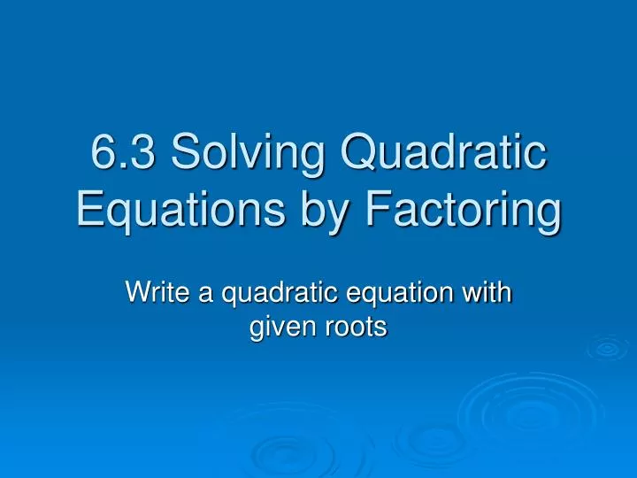 6 3 solving quadratic equations by factoring